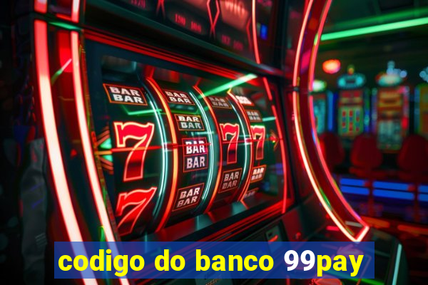 codigo do banco 99pay